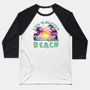 Life Is Better At The Beach Retro Summer Vacation Baseball T-Shirt